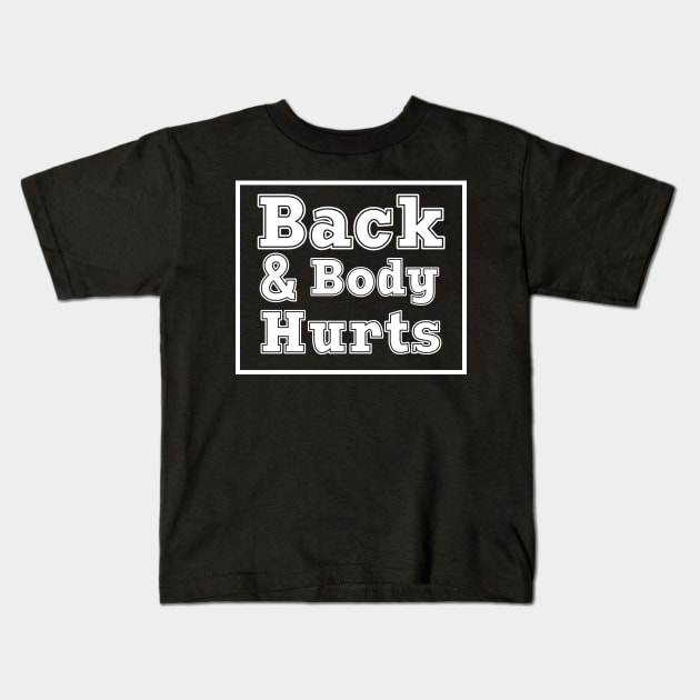 Back & Body Hurts Kids T-Shirt by Crazy Shirts For All